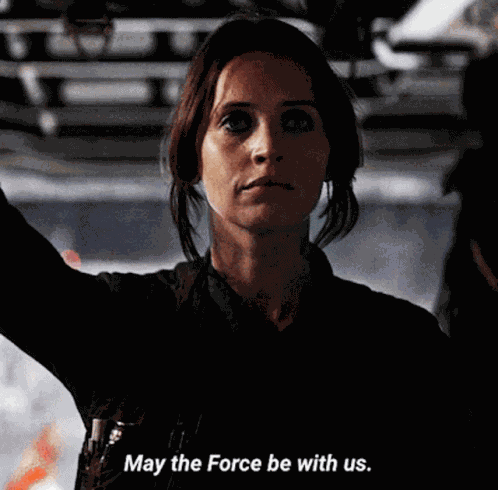Jyn Erso May The Force Be With Us GIF