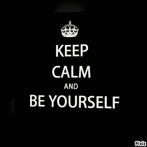 Keep Calm Be Yourself GIF