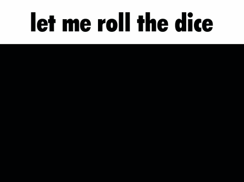 Let Me Roll The Dice Mattbox GIF