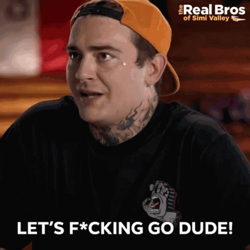 Lets Fucking Go Dude Tanner Petulla GIF