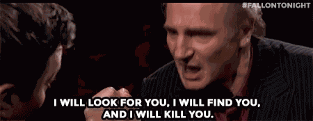 Liam Neeson I Will Kill You GIF