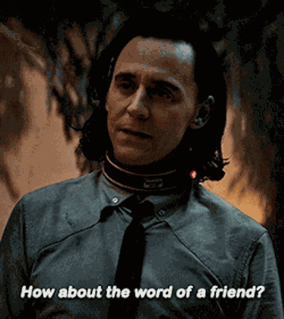 Loki How About The Word Of A Friend GIF