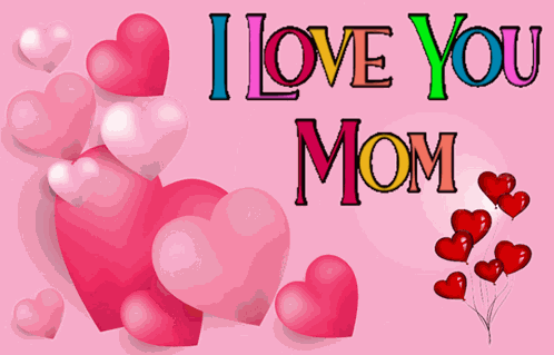 Love You Mom I Love You Mom GIF