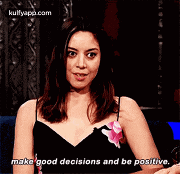 Make Good Decisions And Be Positive..Gif GIF