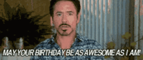 May Your Birthday Be As Awesome As I Am GIF