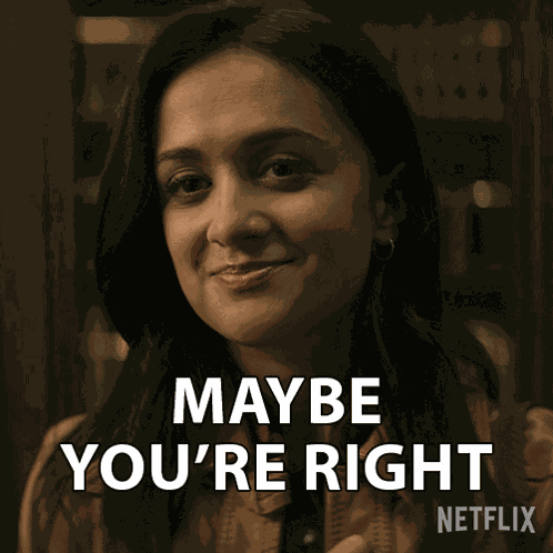 Maybe Youre Right Nadia GIF