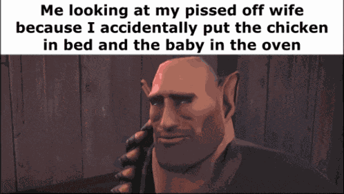 Me Looking At My Pissed Off Wife Tf2 Meme GIF