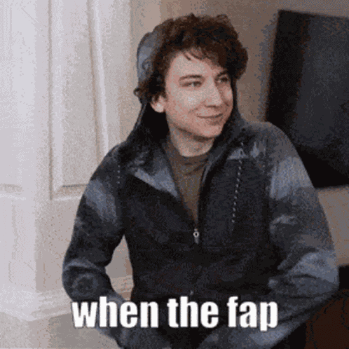 Me When When The Fap GIF