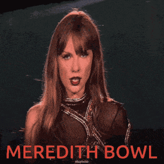 Meredith Bowl Taylor Bowl GIF