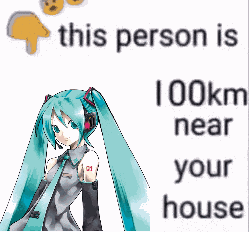 Miku This Person Is Km Near Your House GIF