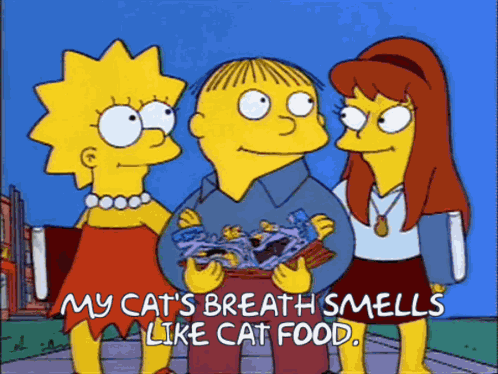 My Cats Breath Smells Like Cat Food Cats Breath Smells Like Cat Food Simpsons GIF