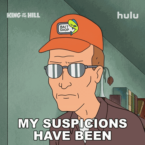 My Suspicions Have Been Confirmed Dale Gribble GIF