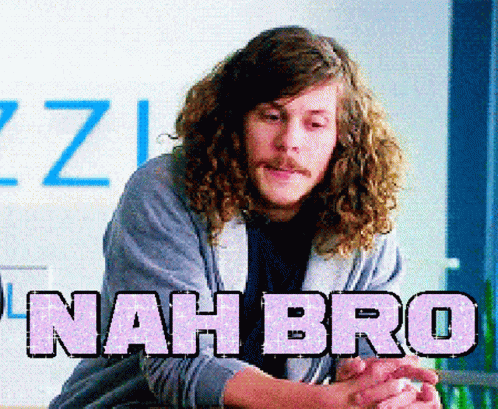 Nah Bro Nope GIF