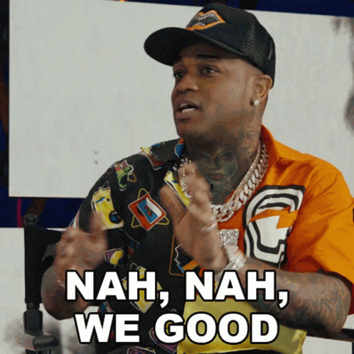 Nah Nah We Good Conceited GIF