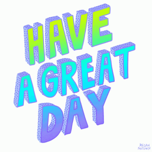 Nave Agreat Day Have A Great Day Gif GIF