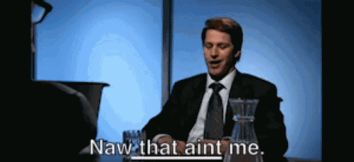 Naw That Aint Me Not Me GIF