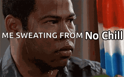 No Chill Sweat GIF