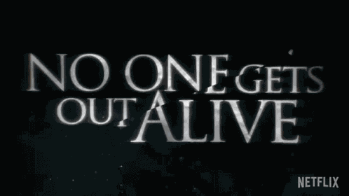 No One Gets Out Alive Title GIF