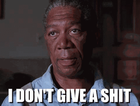 I Don'T Give A Shit GIFs