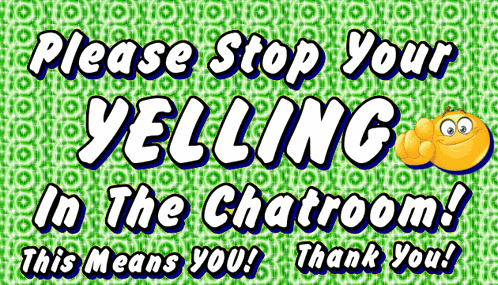 No Yelling In Chatroom No Caps GIF