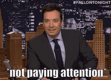 Not Paying Attention GIF