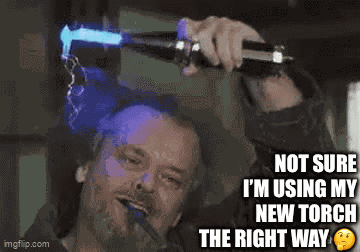Not Sure Im Using My New Torch The Right Way GIF