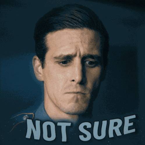 Not Sure Unsure GIF
