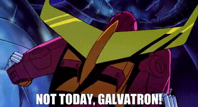 Not Today Galvatron Transformers GIF