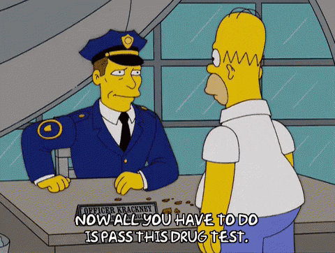 Now All You Have To Do Is Pass This Drug Test GIF
