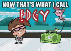 Now That'S What I Call Edgy GIF