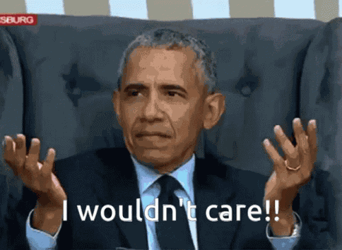 Obama I Wouldnt Care GIF