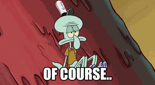 Of Course Squidward GIF