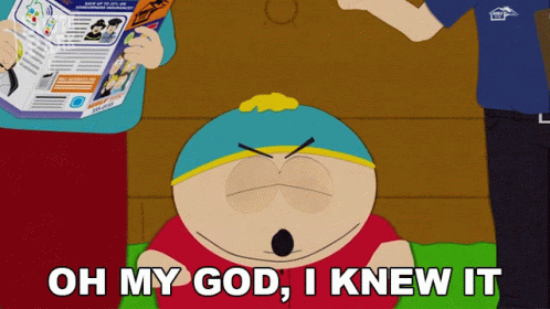 Oh My God I Knew It Eric Cartman GIF