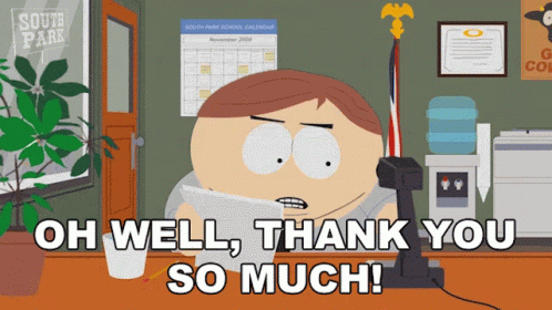 Oh Well Thank You So Much Eric Cartman GIF