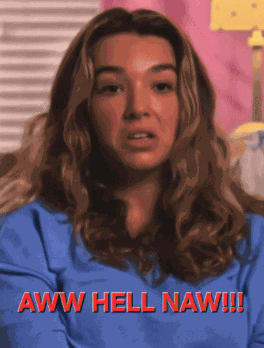 Our Gif Our Gif Aww Hell Naw GIF