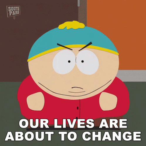 Our Lives Are About To Change Eric Cartman GIF