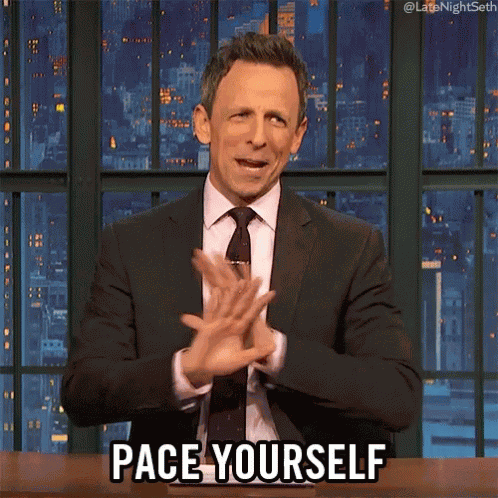 Pace Yourself Slow Down GIF