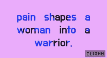 Pain Shapes A Woman Into A Warrior Cliphy GIF