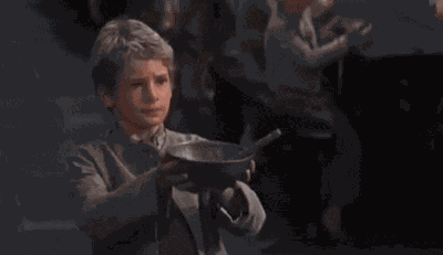 Please Sir Can I Have Some More Please Sir I Want Some Less GIF