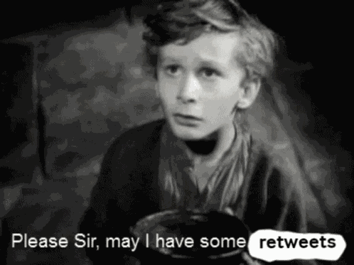Please Sir May I Have Some Retweets GIF