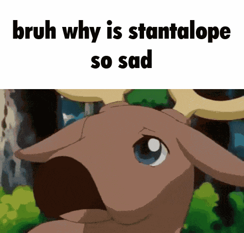 Pokemon Stantler Deer Bruh Why Is Stantalope So Sad GIF