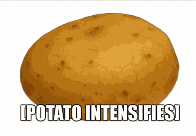 Potato Intensifies Potato GIF