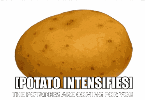 Potato Intensifies Potato GIF