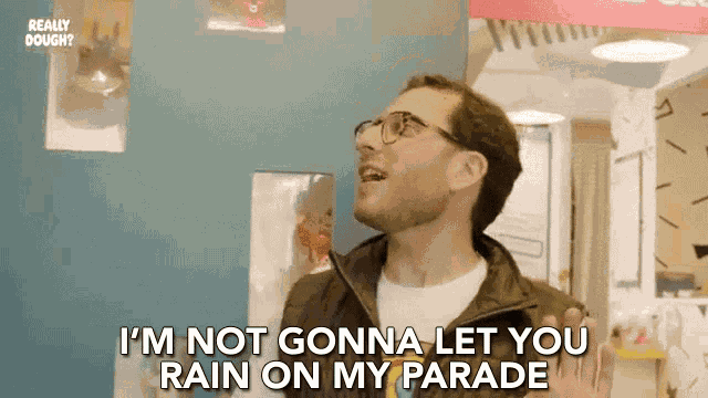 Rain On My Parade Im Not Gonna Let You Rain On My Parade GIF