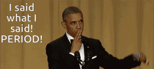 Said What I Said Barack Obama GIF