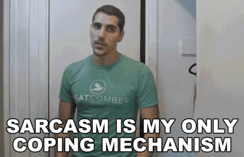 Sarcasm Is My Only Coping Mechanism Rudy Ayoub GIF
