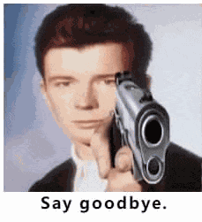 Say Goodbye Rickroll Meme