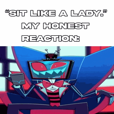 Sit Like A Lady Hazbin Hotel Meme