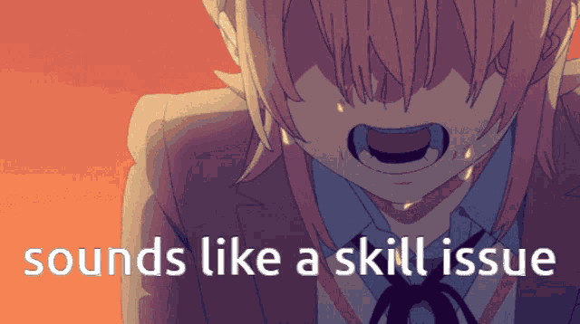 Skill Issue Sounds Like A Skill Issue GIF