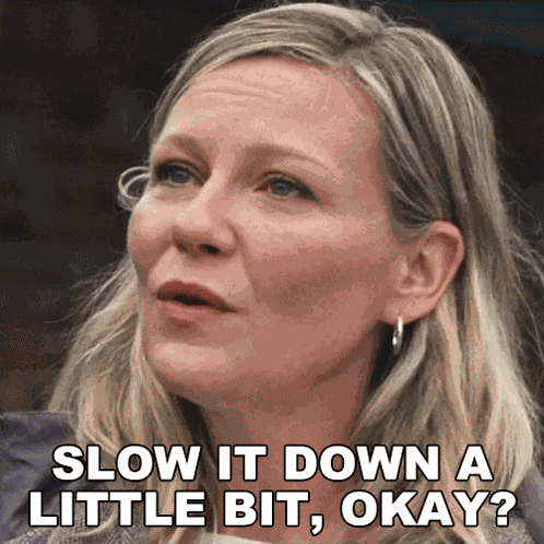 Slow It Down A Little Bit Okay Leigh Wainscott GIF